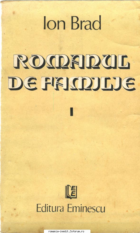 [T] Literatura Romana (nesortate) - Ion Brad - Romanul de familie vol. 1 Editura - Carti in limba romana