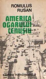 [T] Literatura Romana (nesortate) - Romulus Rusan - America ogarului cenusiu (Cartea - Carti in limba romana