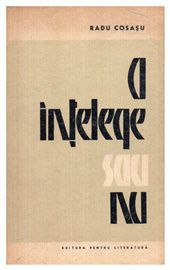[T] Literatura Romana (nesortate) - Radu Cosasu - A intelege sau nu djvu/ 2mb/ 487 - Carti in limba romana