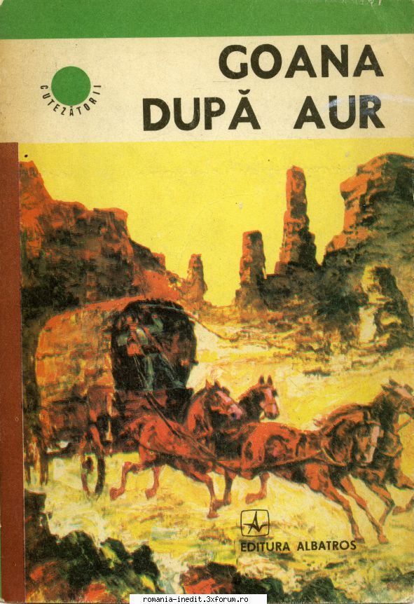 [T] Literatura Universala (nesortate) - VA - Goana după aur Editura ALBATROS - Carti in limba romana