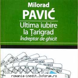 [T] Literatura Universala (nesortate) - Milorad Pavic - Ultima iubire la - Carti in limba romana