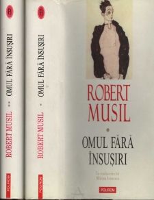 [T] Literatura Universala (nesortate) - Robert Musil � Omul fara insusiri (2 volume) - Carti in limba romana
