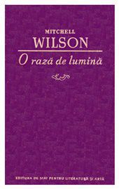 [T] Literatura Universala (nesortate) - Mitchell Wilson - O rază de lumină - Carti in limba romana
