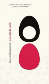 [T] Literatura Universala (nesortate) - Mieko Kawakami - Povesti de vara Editura - Carti in limba romana