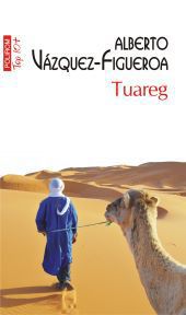 [T] Literatura Universala (nesortate) - Alberto V�zquez-Figueroa - - Tuareg Editura - Carti in limba romana