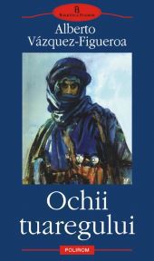 [T] Literatura Universala (nesortate) - Alberto V�zquez-Figueroa - - Ochii tuaregului - Carti in limba romana
