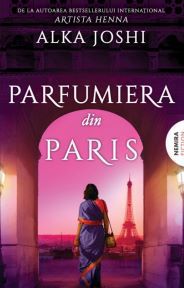 [T] Literatura Universala (nesortate) - Alka Joshi - - Parfumiera din Paris Editura - Carti in limba romana