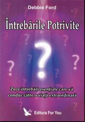 [T] Transformare Personala - Debbie Ford - Intrebarile potrivite (2009) v1.0 - Carti in limba romana