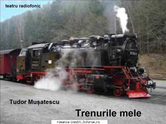 Trenurile mele (****) Teatru radiofonic) - Tudor Muşatescu - Teatru rom�nesc - Romanian Theater
