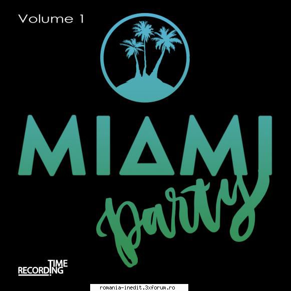 VA-Miami Party Volume 1-(RT301)-WEB-2019-NDE - VA-Miami Party Volume - International MP3s