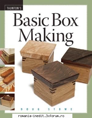 [VT] BASIC BOX MAKING with Doug Stowe [tamplarie] - BASIC BOX MAKING with Doug Stowe - Tutoriale generale