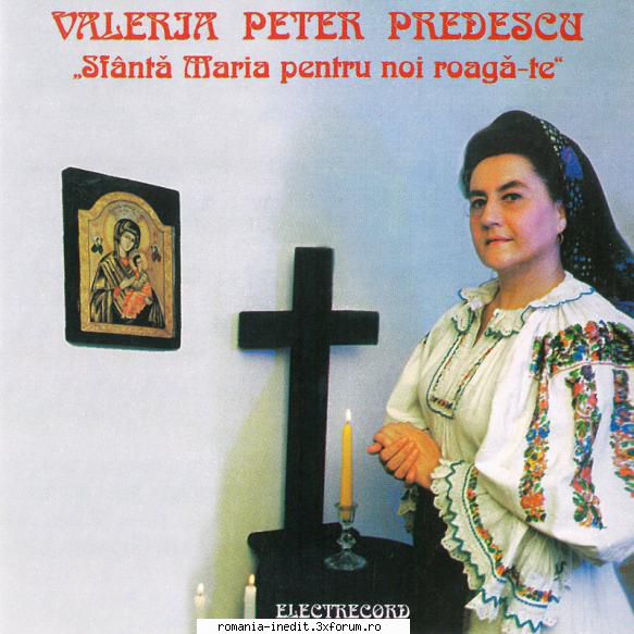 Valeria Peter Predescu - Sfanta Maria pentru noi roaga-Te (Pricesne) - Folklore - Muzica populara romaneasca - Romanian folk