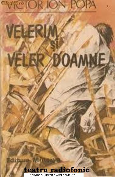 Velerim si veler doamne (****) (Teatru radiofonic) - Victor Ion Popa - Ve - Teatru rom�nesc - Romanian Theater